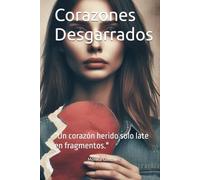Corazones Desgarrados: "Un corazón herido solo late en fragmentos."