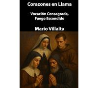 Corazones en Llama: Vocación Consagrada, Fuego Escondido