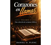Corazones en llamas - Volumen 3: Una colección de sermones bíblicos