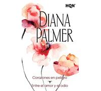 Corazones en peligro; Entre el amor y el odio: 5 (COL DIANA PALMER)