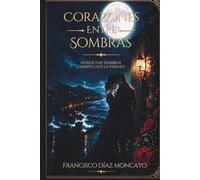 Corazones entre sombras: Donde hay sombras también late la verdad