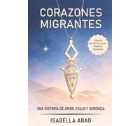 Corazones migrantes: Una historia de amor, exilio y herencia