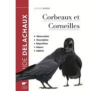 Corbeaux et corneilles: Observation, description, répartition, moeurs, habitat