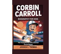 CORBIN CARROLL BIOGRAPHY FOR KIDS: The Young Runner Who Zoomed Around Bases