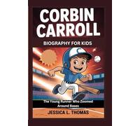CORBIN CARROLL BIOGRAPHY FOR KIDS: The Young Runner Who Zoomed Around Bases
