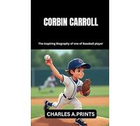 CORBIN CARROLL: The inspiring Biography of one of Baseball player (Baseball superstar biography books)