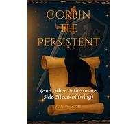 Corbin the Persistent: (and Other Unfortunate Side Effects of Dying): 1 (Corbin & Company)
