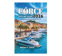 CÓRCE GUÍA DE VIAJE 2026: Descubra el aroma del maquis y del mar