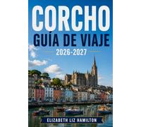 CORCHO GUÍA DE VIAJE 2026-2027: Tu guía esencial para explorar la ciudad de Cork, sus pueblos costeros, monumentos históricos, gastronomía local, rutas panorámicas y joyas ocultas.