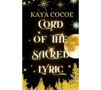 Cord of the Sacred Lyric: A short romantic story with adventure in a cozy fantasy (Written by Kaya Cocoe: Stories that give.)