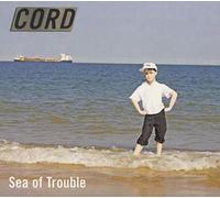 Cord - Sea of Trouble