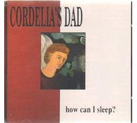 Cordelia'S Dad - How Can I Sleep?