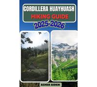 Cordillera Huayhuash Hiking Guide 2025-2026: 107 (Trailwise: The 2025 Hiking Series)
