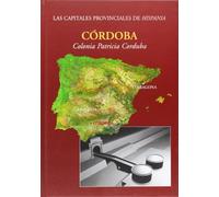 Cordoba. Colonia patricia Corduba (Las capitales provinciales)