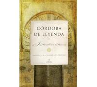 Cordoba De Leyenda: Historias Y Leyendas De Cordoba