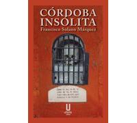 CORDOBA INSOLITA | Francisco Solano Marquez Cruz