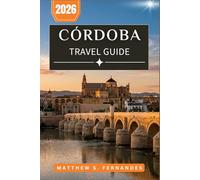Córdoba Travel Guide 2026: Discover Moorish Palaces, Roman Ruins, and Flamenco Nights in the Historic Heart of Andalusia