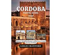 CORDOBA TRAVEL GUIDE 2026: Nature, Neighborhoods & Effortless Travel Across Córdoba