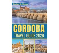 Cordoba Travel Guide 2026: Unveil the Rich History, Vibrant Culture, and Hidden Gems of Andalusia