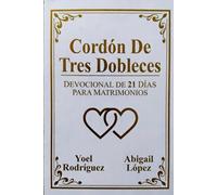 CORDON DE TRES DOBLECES DEVOCIONAL DE 21 PARA MATRIMONIOS: Tres Hilos, Un Solo Propósito: Un Matrimonio que Perdura”