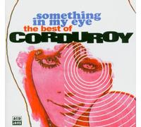 Corduroy - Best of - Something in My Eye