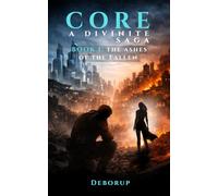 CORE: A Divinite Saga Book I: The Ashes of The Fallen: 1
