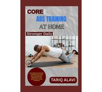 Core and Abs Training at Home: Burn Belly Fat and Sculpt a Strong Core at Home Quick, No Equipment Workouts for a Flat Stomach and Lasting Confidence