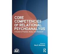 Core Competencies of Relational Psychoanalysis: A Guide to Practice, Study and Research (Relational Perspectives Book Series)