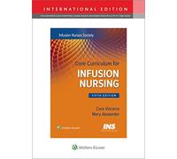 Core Curriculum for Infusion Nursing: An Official Publication of the Infusion Nurses Society