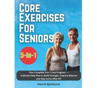 Core exercises for seniors: Your Complete 5-in-1 core program -- 5 minutes daily plan to rebuild strength, improve balance & stay active after 60