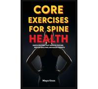 Core Exercises for Spine Health: Gentle Routines that Improve Posture, Reduces Back Pain, and Builds Strength