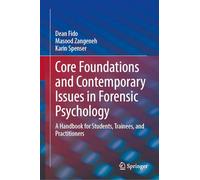 Core Foundations and Contemporary Issues in Forensic Psychology: A Handbook for Students, Trainees, and Practitioners