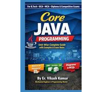 Core Java Programming: Unit-Wise Complete Guide with Examples, Diagrams & Exam-Oriented Notes (A Rapid Revision Guide for Engineering & Computer Science Students)