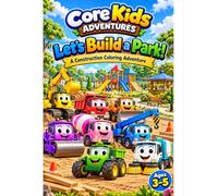 Core Kids Adventures: Let's Build a Park!: A Construction Coloring Adventure