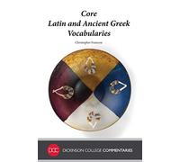 Core Latin and Ancient Greek Vocabularies: 1 (Dickinson College Commentaries)