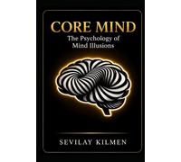 Core Mind: The Psychology of Mind Illusions