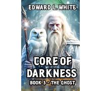 Core of Darkness: Book 3 - The Ghost