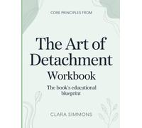Core Principles From The Art Of Detachment: The Book’s Educational Blueprint