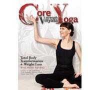 Core Strength Vinyasa Yoga: Total Body Transformation and Weight Loss with Sadie Nardini