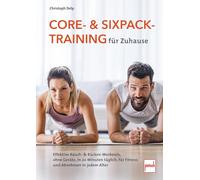 Core- und Sixpack-Training für Zuhause: Effektive Bauch- & Rücken-Workouts, ohne Geräte, in 20 Minuten täglich, für Fitness und Abnehmen in jedem Alter
