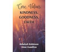 Core Values: Kindness, Goodness, Faith: 5 (The DNA of God)