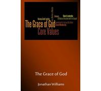Core Values - The Grace of God: Discover, Develop, and Live by Core Values: Volume 1
