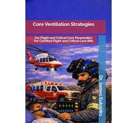 Core Ventilation Strategies: For Flight and Critical Care Paramedics