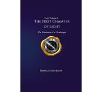 Core Volume I: The First Chamber of Light: The Formation of a Glowkeeper (Quietborne Continuum - Core Volumes)