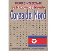 Corea del Nord - Parole Intrecciate: Passatempo senza schermo per relax e concentrazione (Parole Intrecciate - Le Nazioni del Mondo - Giochi educativi ... e parole da ogni angolo del pianeta)