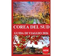 COREA DEL SUD GUIDA DI VIAGGIO 2026