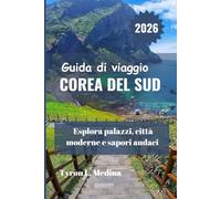 COREA DEL SUD Guida di viaggio 2026: Esplora palazzi, città moderne e sapori audaci