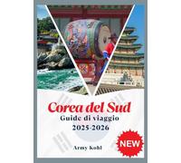 COREA DEL SUD GUIDE DI VIAGGIO 2025-2026