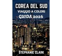 COREA DEL SUD VIAGGIO A COLORI GUIDA 2026