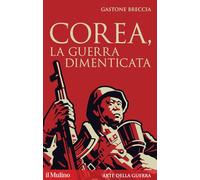 Corea, la guerra dimenticata (Storica paperbacks)